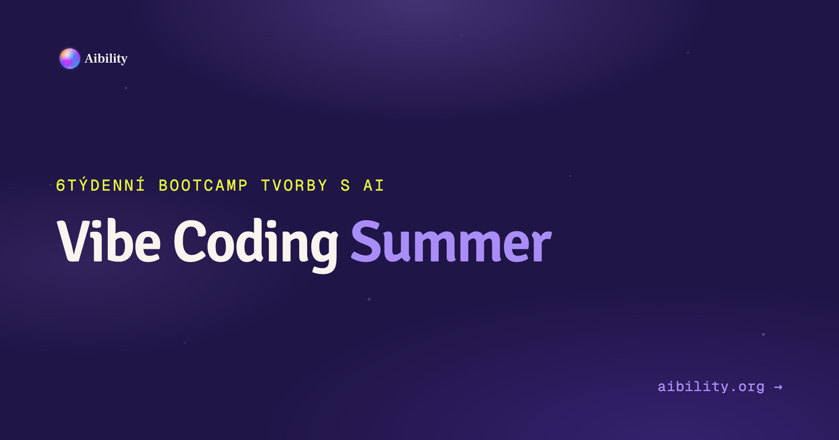 Vibe Coding Summer — 6týdenní bootcamp tvorby s AI | Aibility